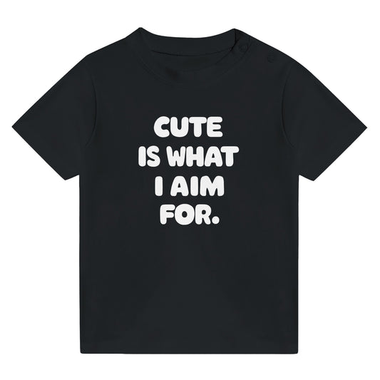 Cute Is What We Aim For Cute Is What I Aim For Infant Tee Black